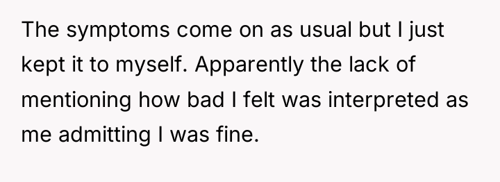 The symptoms come on as usual but I just kept...
