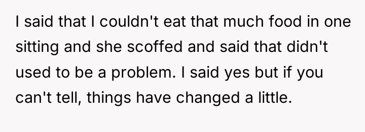 I said that I couldn't eat that much food in...