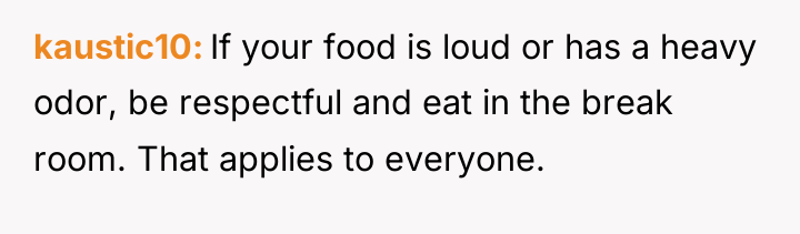 kaustic10 If your food is loud or has a heavy...
