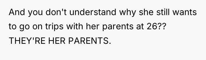 And you don't understand why she still wants to go...