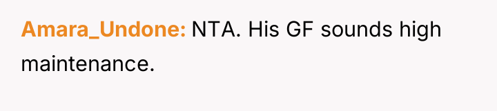 Amara_Undone NTA. His GF sounds high maintenance.