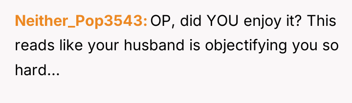 Neither_Pop3543 OP, did YOU enjoy it? This reads like your...