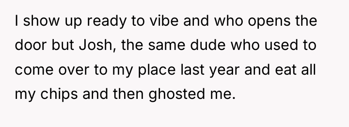 I show up ready to vibe and who opens the...
