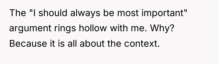 The "I should always be most important" argument rings hollow...