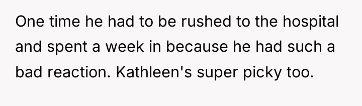 One time he had to be rushed to the hospital...