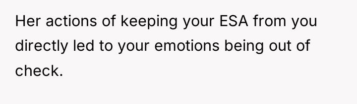 Her actions of keeping your ESA from you directly led...