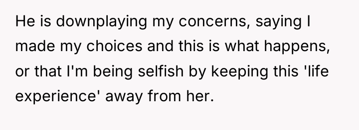 He is downplaying my concerns, saying I made my choices...