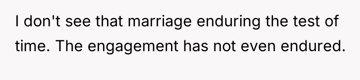 I don't see that marriage enduring the test of time....