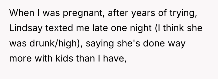 When I was pregnant, after years of trying, Lindsay texted...