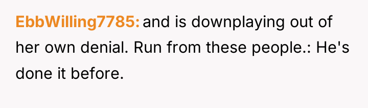 EbbWilling7785 and is downplaying out of her own denial. Run...