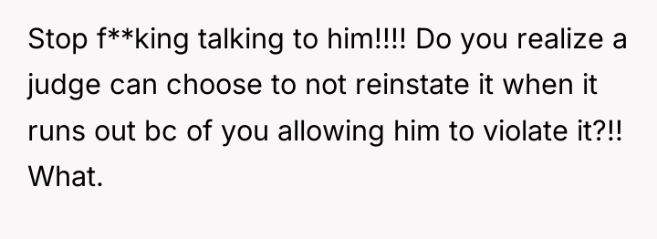 Stop f**king talking to him!!!! Do you realize a judge...