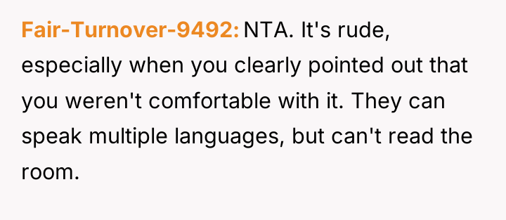 Fair-Turnover-9492 NTA. It's rude, especially when you clearly pointed out...