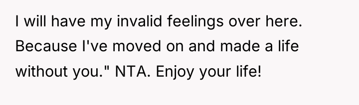 I will have my invalid feelings over here. Because I've...