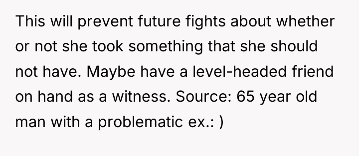 This will prevent future fights about whether or not she...