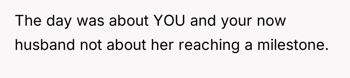 The day was about YOU and your now husband not...