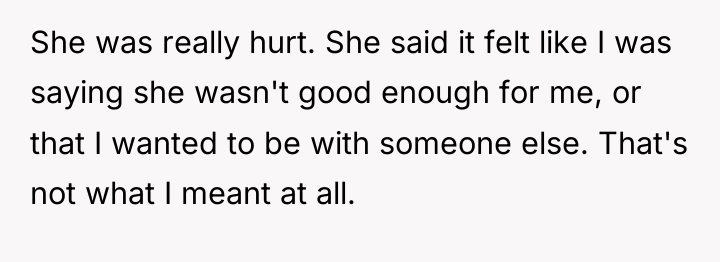 She was really hurt. She said it felt like I...