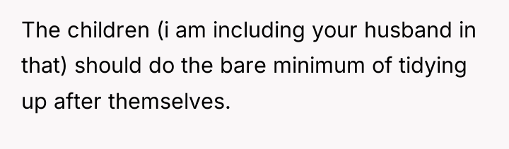 The children (i am including your husband in that) should...