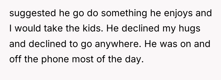 suggested he go do something he enjoys and I would...