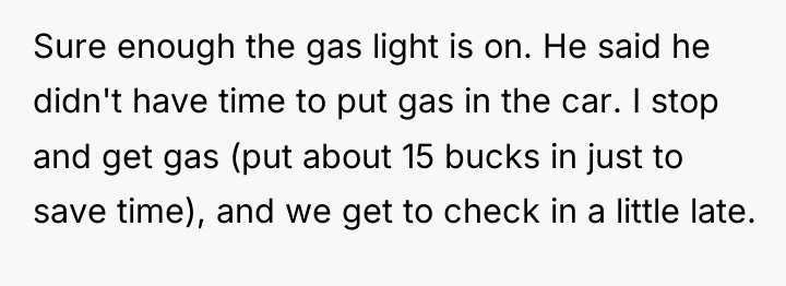 Sure enough the gas light is on. He said he...