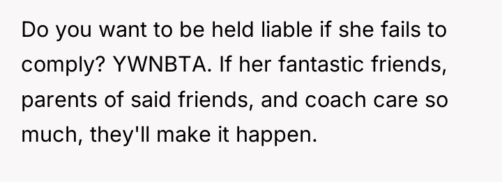 Do you want to be held liable if she fails...