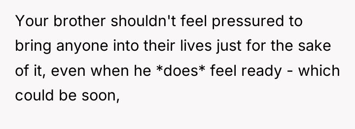 Your brother shouldn't feel pressured to bring anyone into their...