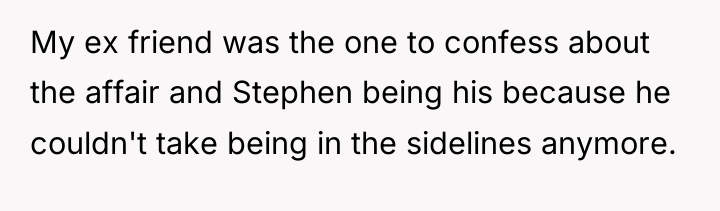 My ex friend was the one to confess about the...