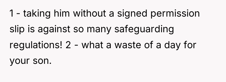 1 - taking him without a signed permission slip is...