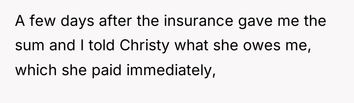A few days after the insurance gave me the sum...