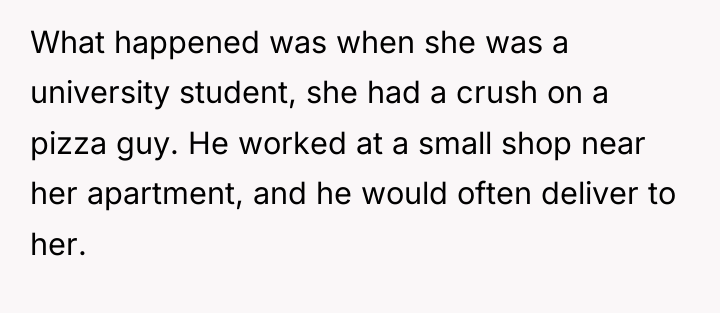 What happened was when she was a university student, she...