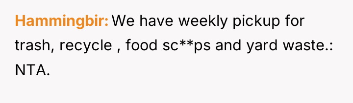 Hammingbir We have weekly pickup for trash, recycle , food...