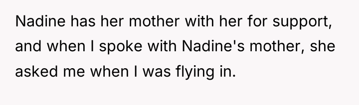 Nadine has her mother with her for support, and when...