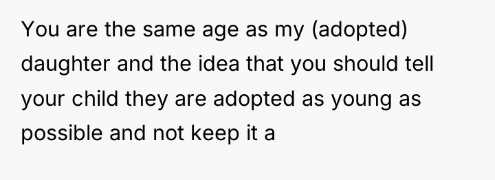 You are the same age as my (adopted) daughter and...