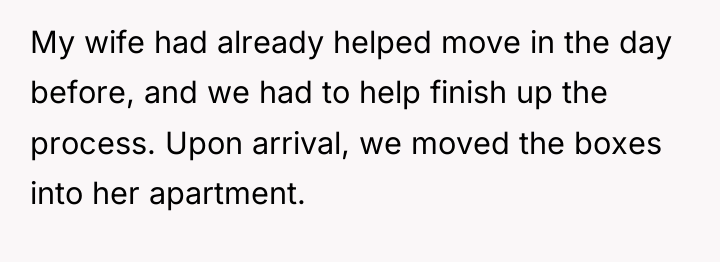 My wife had already helped move in the day before,...