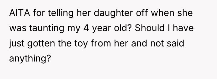 AITA for telling her daughter off when she was taunting...