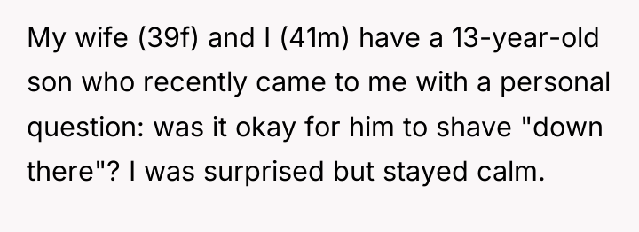 My wife (39f) and I (41m) have a 13-year-old son...