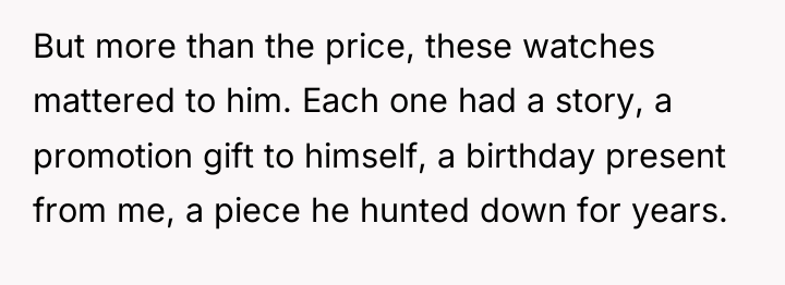 But more than the price, these watches mattered to him....