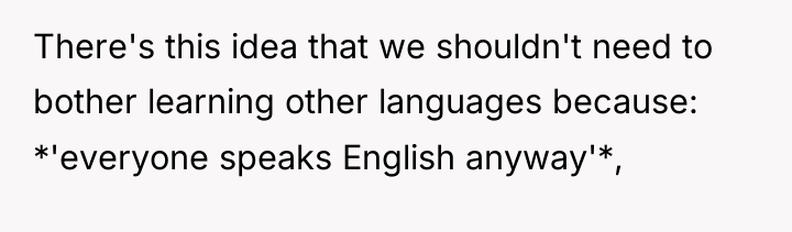 There's this idea that we shouldn't need to bother learning...