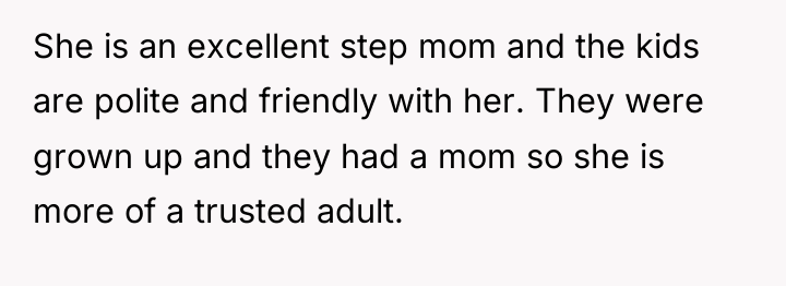She is an excellent step mom and the kids are...