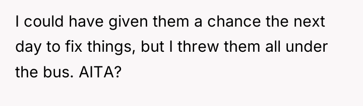 I could have given them a chance the next day...