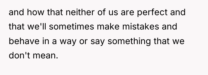 and how that neither of us are perfect and that...