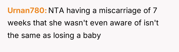 Urnan780 NTA having a miscarriage of 7 weeks that she...