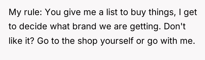 My rule: You give me a list to buy things,...