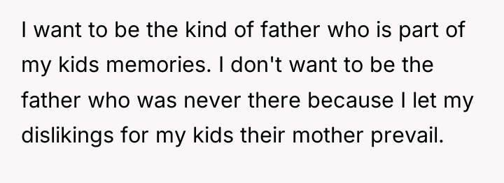 I want to be the kind of father who is...