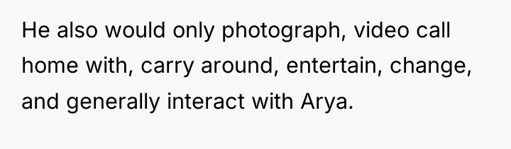 He also would only photograph, video call home with, carry...