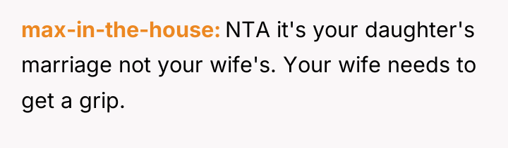 max-in-the-house NTA it's your daughter's marriage not your wife's. Your...