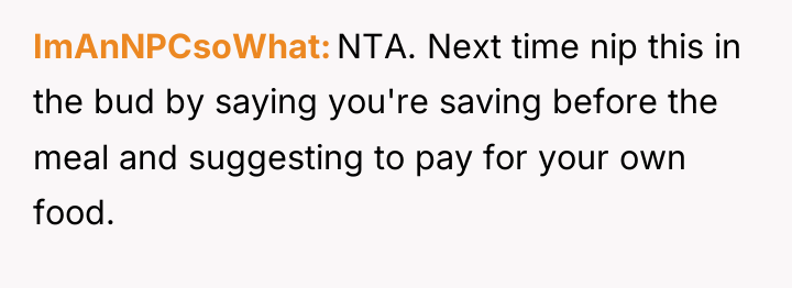 ImAnNPCsoWhat NTA. Next time nip this in the bud by...