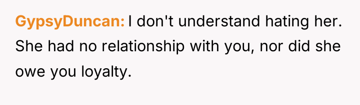GypsyDuncan I don't understand hating her. She had no relationship...