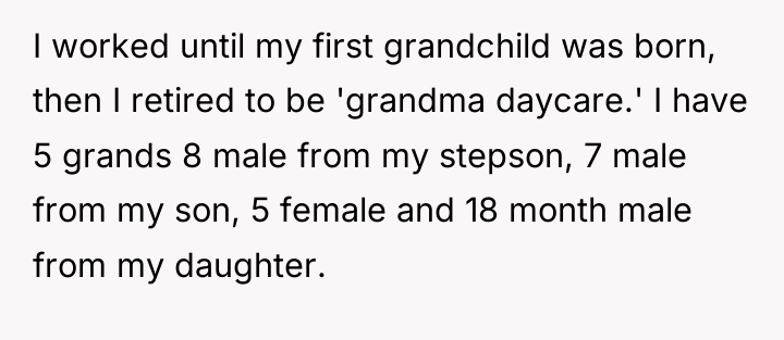 I worked until my first grandchild was born, then I...
