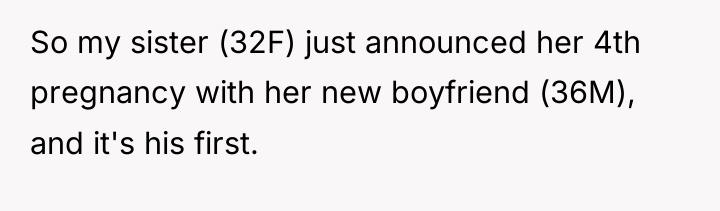 So my sister (32F) just announced her 4th pregnancy with...