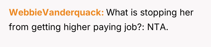 WebbieVanderquack What is stopping her from getting higher paying job?:...